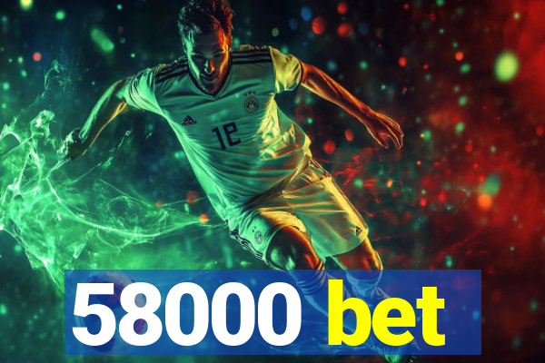 58000 bet